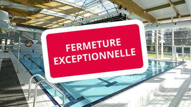 Fermeture exceptionnelle de la piscine
